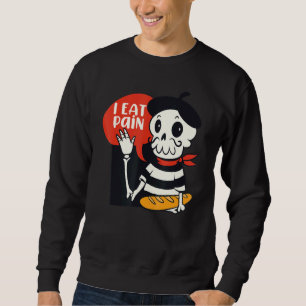 I Eat Pain French Skeleton Bread Language Pun Mem Sweatshirt