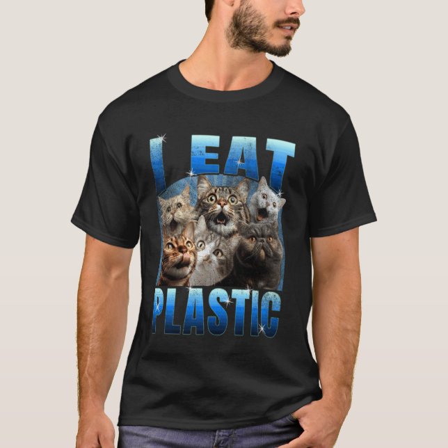 I Eat Plastic  Funny Cat Meme  DIY T-Shirt (Front)
