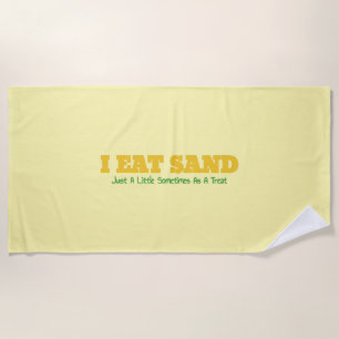 I Eat Sand Beach Towel