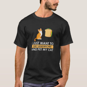 I Eat Sandwich And Pet My Cat Kitten Kitty Mom T-Shirt