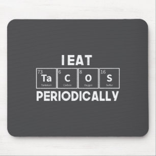 I Eat Tacos Periodically Chemistry Science Pun  Mouse Pad