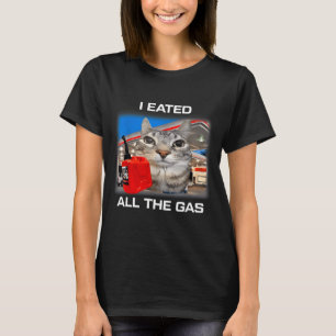 I Eated All The Gas Funny Silly Staring Cat Meme G T-Shirt