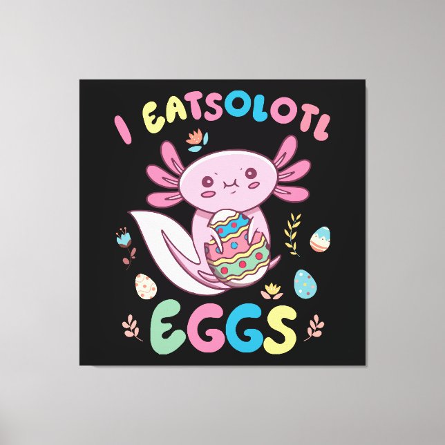 I Eatsolotl Eggs Rabbit Axolotl Bunny Easter Canvas Print (Front)