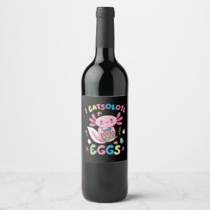 I Eatsolotl Eggs Rabbit Axolotl Bunny Easter Wine Label