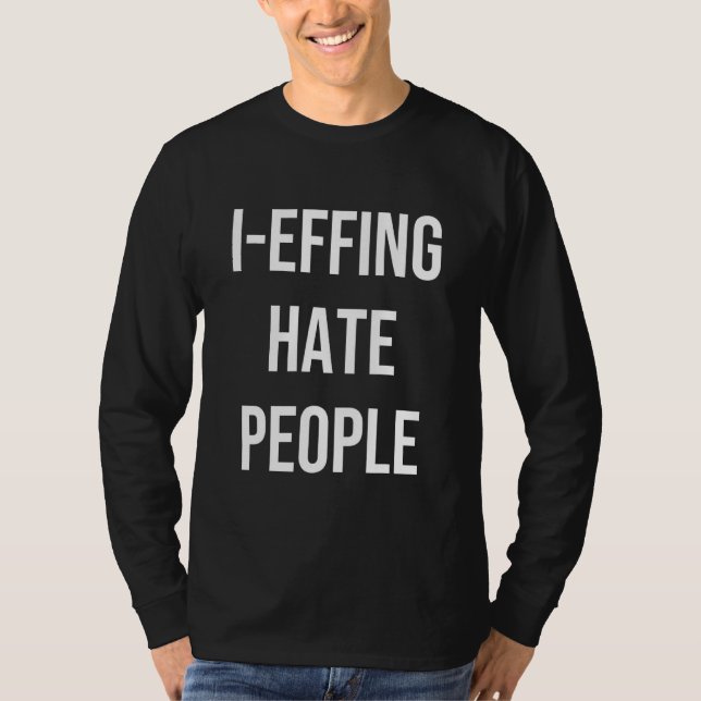 I Effing Hate People Apparel T-Shirt (Front)