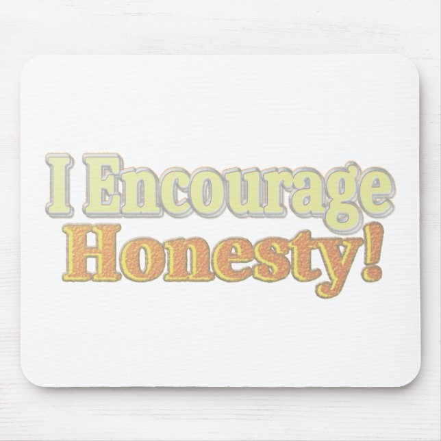 "I Encourage Honesty" Cute Design. Buy Now Mouse Pad (Front)