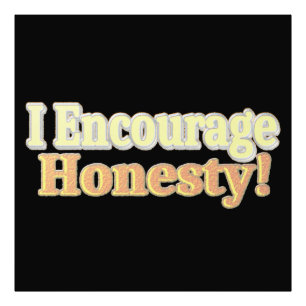 "I Encourage Honesty!" Cute Design. Buy Now Photo Print