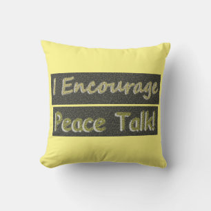 "I Encourage Peace Talk!" Cute Design. Buy Now Cushion
