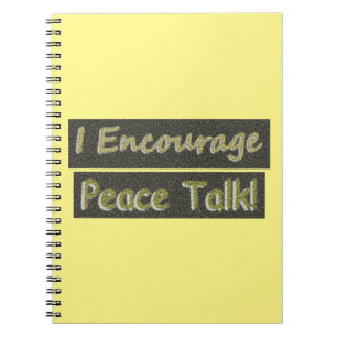 "I Encourage Peace Talk!" Cute Design. Buy Now Notebook