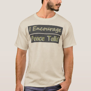 "I Encourage Peace Talk!" Cute Design. Buy Now T-Shirt