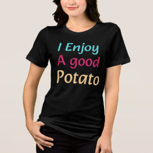 I Enjoy A Good Potato Tri-Blend Shirt