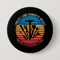 I Enjoy Long Romantic Walks Through The Hardware