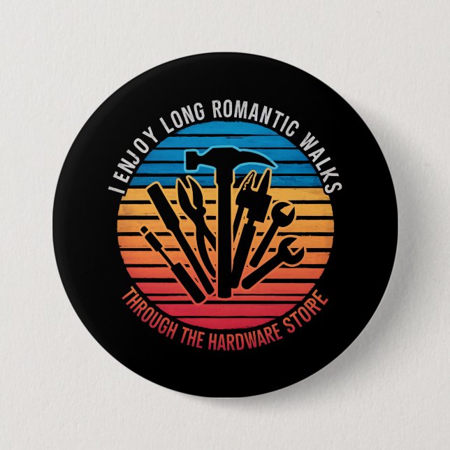 I Enjoy Long Romantic Walks Through The Hardware  7.5 Cm Round Badge (Front)
