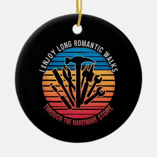 I Enjoy Long Romantic Walks Through The Hardware  Ceramic Tree Decoration (Front)