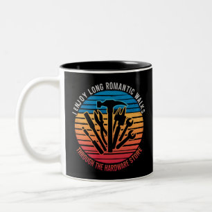 I Enjoy Long Romantic Walks Through The Hardware  Two-Tone Coffee Mug