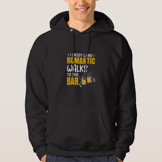 I Enjoy Long Romantic Walks To Bar Bartender Beer Hoodie (Front)
