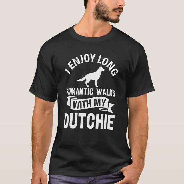 I Enjoy Long Romantic Walks With My Dutchie Dutch  T-Shirt (Front)