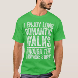 I Enjoy Long Romc Walkshroughhe Hardware Store gir T-Shirt