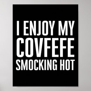 I Enjoy My Covfefe Smocking Hot Anti-trump Poster