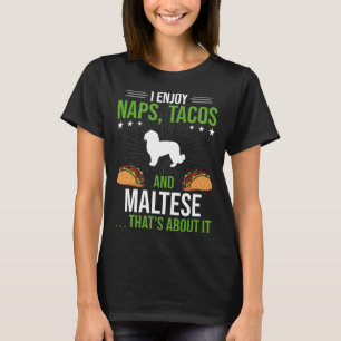 I Enjoy Naps Tacos and Maltese Dog T-Shirt