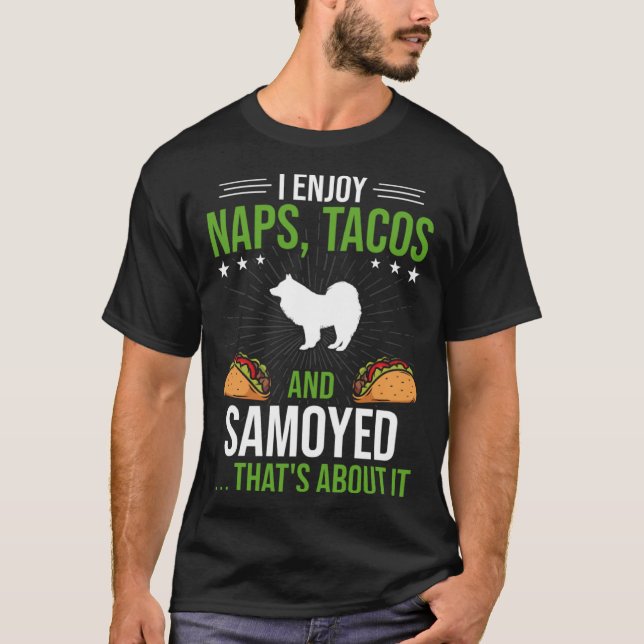 I Enjoy Naps Tacos and Samoyed Dog T-Shirt (Front)