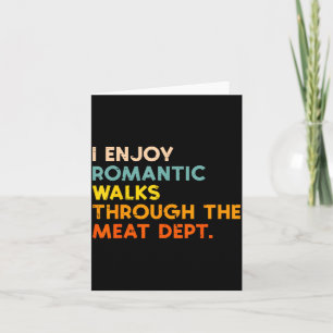 I Enjoy Romantic Walks Meat Dept Funny Bbq Barbecu Card