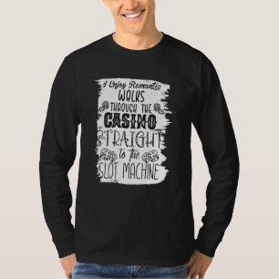 I Enjoy Romantic Walks Through The Casino Casino T-Shirt