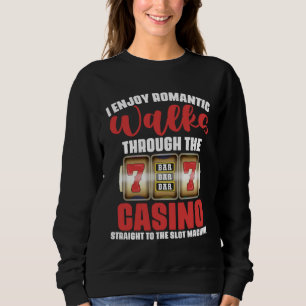 I Enjoy Romantic Walks Through The Casino Slot Mac Sweatshirt