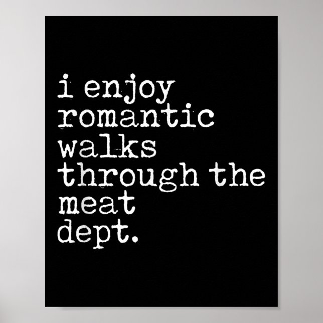 I Enjoy Romantic Walks Through The Meat Dept Cool  Poster (Front)