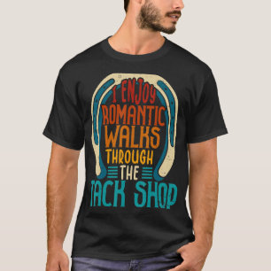 I Enjoy Romantic Walks Through The Tack Shop Horse T-Shirt