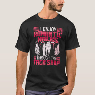 I Enjoy Romantic Walks Through The Tack Shop Horse T-Shirt