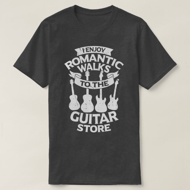 I Enjoy Romantic Walks To The Guitar Store  T-Shirt (Design Front)