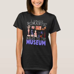 I Enjoy Romantic Walks To The Museum Whisperer  T-Shirt