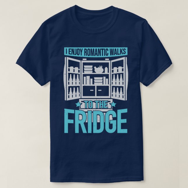 I Enjoy Romc Walks To The Fridge T-Shirt (Design Front)