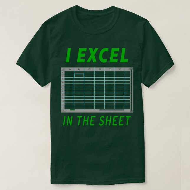 I Excel In The Sheet T-Shirt (Design Front)