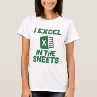 I Excel in the Sheets Spreadsheets Funny Computer