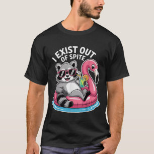 I Exist Out Of Spite Racoon Funny Sarcastic Quote T-Shirt