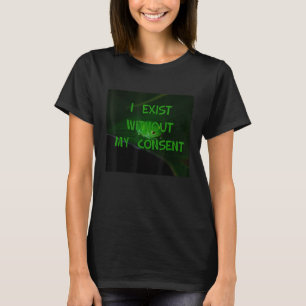 I Exist Without My Consent Frog Bored T-Shirt