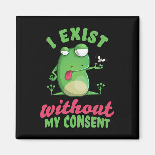 I Exist Without My Consent Fun Frog Depression Mem Magnet