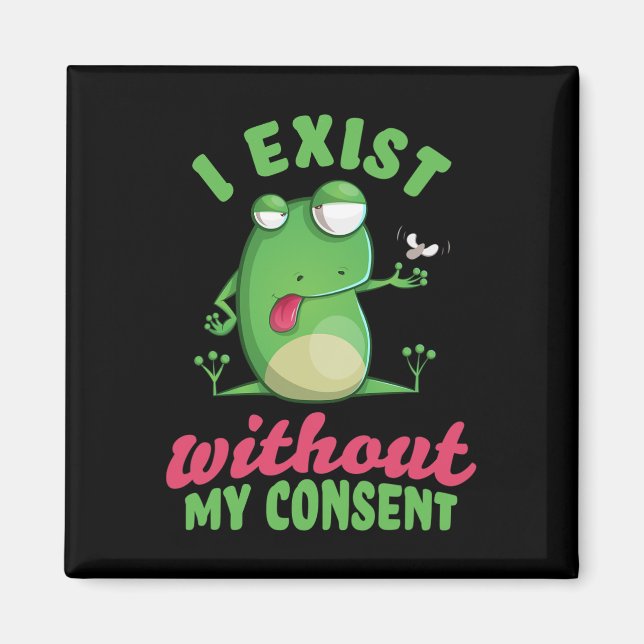 I Exist Without My Consent Fun Frog Depression Mem Magnet (Front)