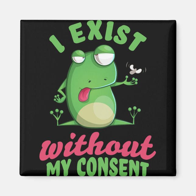 I Exist Without My Consent Fun Frog Depression Mem Magnet (Front)