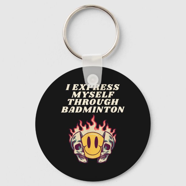 I Express Myself Through Badminton Racket Shuttle  Key Ring (Front)