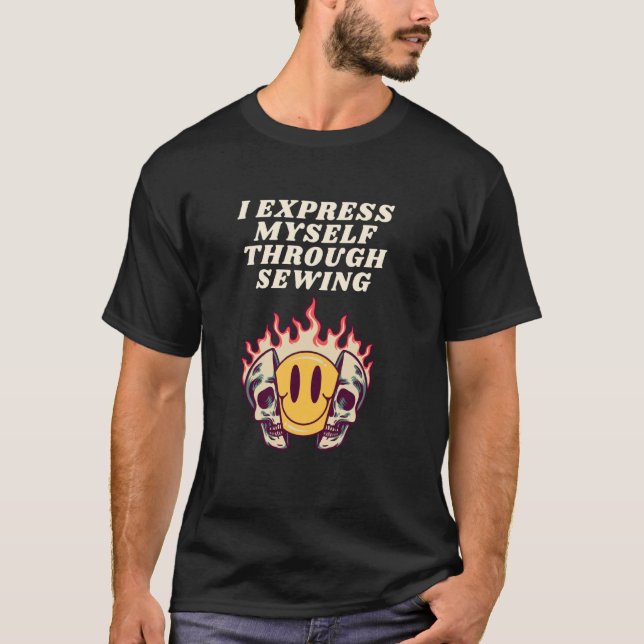 I Express Myself Through Sewing T-Shirt (Front)