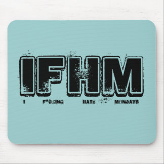 I F*cking Hate Mondays Mouse Pad