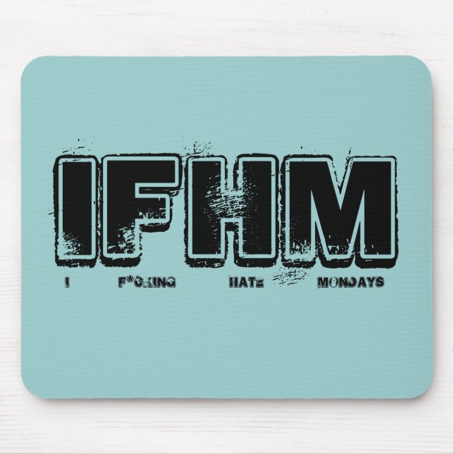 I F*cking Hate Mondays Mouse Pad (Front)
