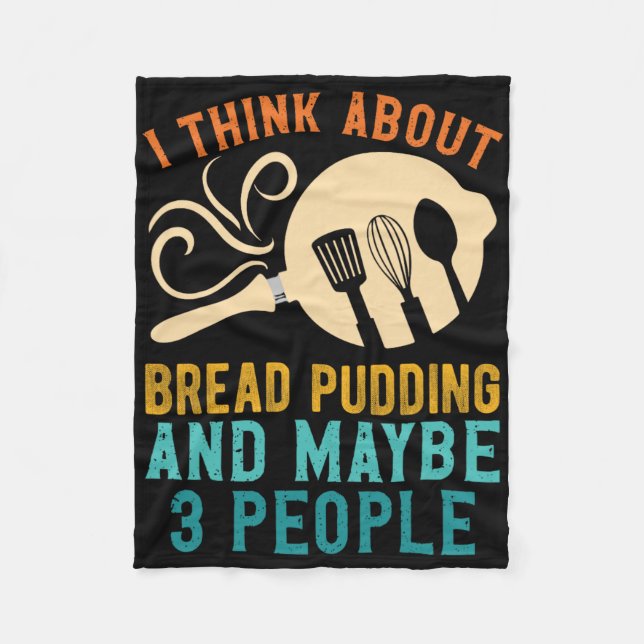 I Fall For Favourite Bread Pudding And Maybe Three Fleece Blanket (Front)