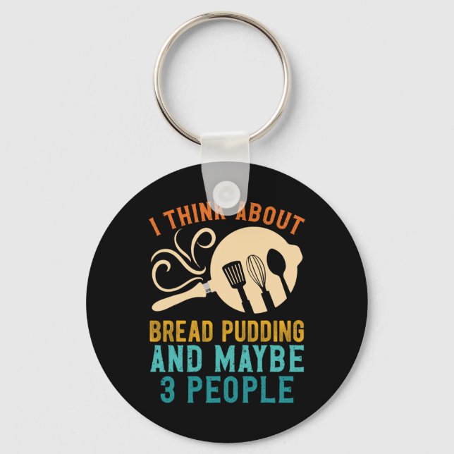 I Fall For Favourite Bread Pudding and Maybe Three Key Ring (Front)