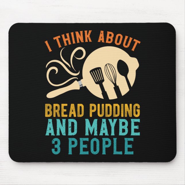 I Fall For Favourite Bread Pudding and Maybe Three Mouse Pad (Front)