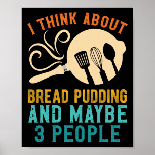 I Fall For Favourite Bread Pudding and Maybe Three Poster