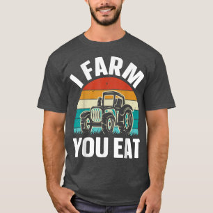 I farmyou eat farmers T-Shirt